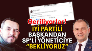 İYİ Partili başkandan SP’li yöneticiye “Bekliyoruz”